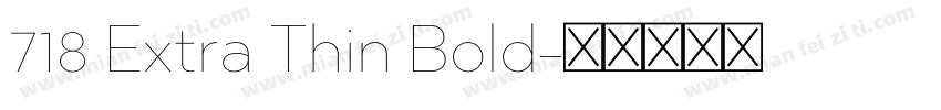 718 Extra Thin Bold字体转换